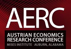 Austrian Economics Research Conference Austrian Economics Research Conference